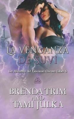 La venganza de Suvi. La alianza del guerrero oscuro. Vol. 6 - Brenda Trim - copertina