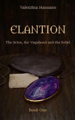 Elantion. The scion, the vagabond, and the rebel - Valentina Massano - copertina