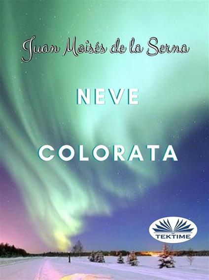 Neve colorata - Juan Moisés De La Serna,Caterina Magnanelli - ebook