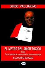 El metro del amor tóxico. Con el añadido de: El difunto D'Aiazzo