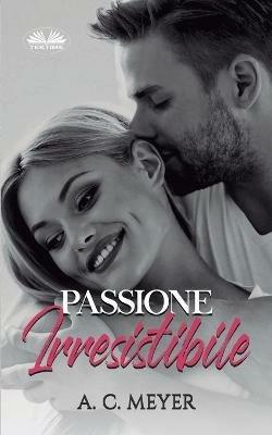 Passione irresistibile - A. C. Meyer - copertina