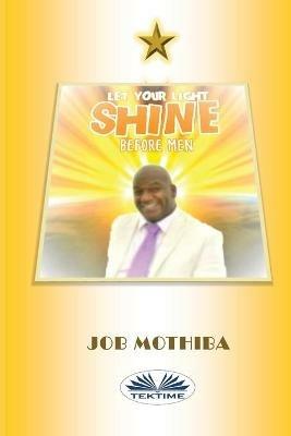 Let your light shine before men - Job Mothiba - copertina