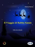 Il viaggio di Babbo Natale. Libro da colorare