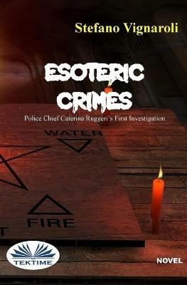 Esoteric crimes. Police chief Caterina Ruggeri's first investigation - Stefano Vignaroli - copertina