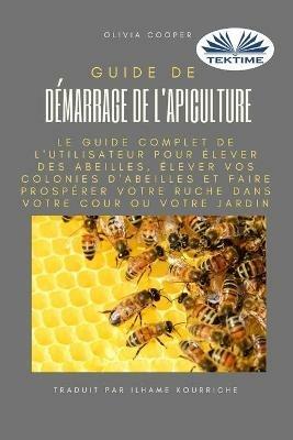 Guide de démarrage de l'apiculture. Le guide complet pour élever des abeilles - Olivia Cooper - copertina