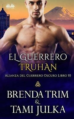 El guerrero Truhan. Alianza del guerrero oscuro. Vol. 10 - Brenda Trim - copertina