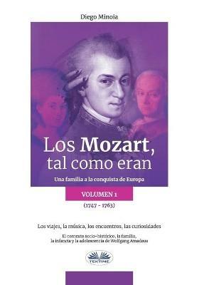 Los Mozart, tal como eran. Una familia a la conquista de Europa. Vol. 1 - Diego Minoia - copertina