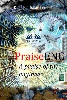 PraiseENG. A praise of the engineer - Dionigi Cristian Lentini - copertina