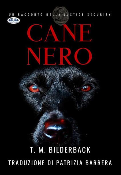 Cane nero. Justice Security - T. M. Bilderback,Patrizia Barrera - ebook