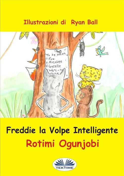 Freddie la volpe intelligente - Rotimi Ogunjobi,Alberto Favaro - ebook