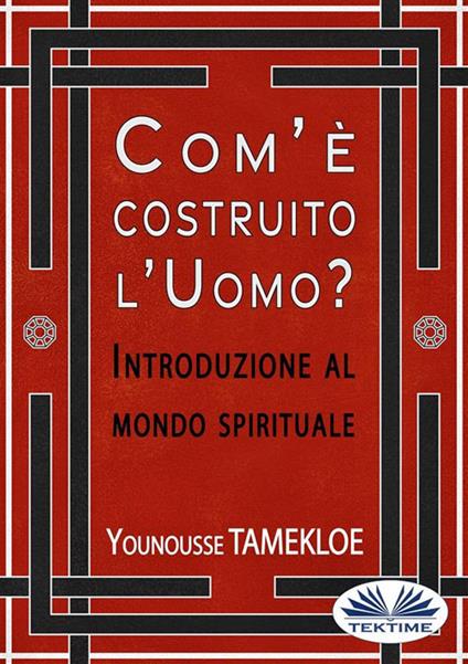 Com'è costruito l'uomo? Introduzione al mondo spirituale - Younousse Tamekloe,Monja Areniello - ebook