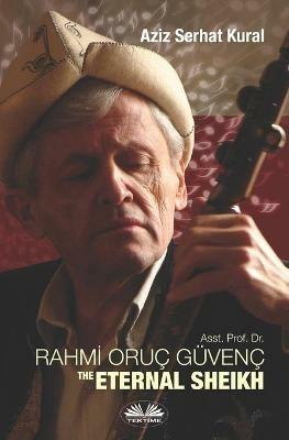 Asst. Prof. Dr. Rahmi oruc guvenc. The eternal sheikh - Aziz Serhat Kural - copertina