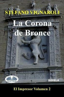 La corona de bronce. El impresor. Vol. 2 - Stefano Vignaroli - copertina