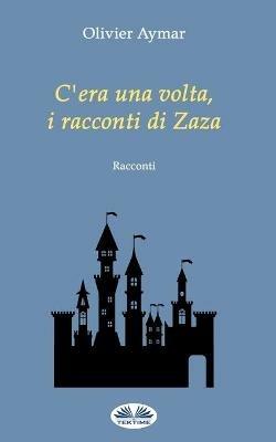 C'era una volta, i racconti di Zaza - Olivier Aymar - copertina