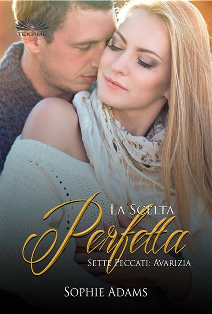 La scelta perfetta. Avarizia - Sophie Adams,Caterina Magnanelli - ebook