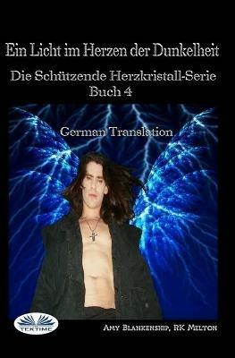 Ein Licht im Herzen der Dunkelheit. Die Schützende Herzkristall-Serie Buch. Vol. 4 - Amy Blankenship - copertina