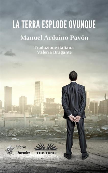 La Terra esplode ovunque - Manuel Arduino Pavón,Valeria Bragante - ebook