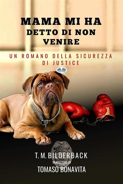 Mamma mi ha detto di non venire. Sicurezza di Justice - T. M. Bilderback - ebook