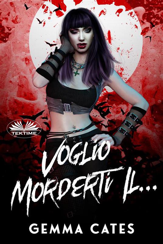 Voglio morderti il... - Gemma Cates,Roberto Felletti - ebook