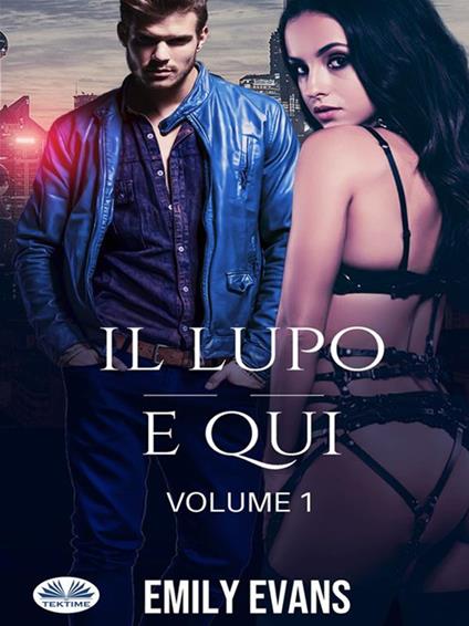 Il lupo è qui. Vol. 1 - Emily Evans,Eva Melisa Mastroianni - ebook