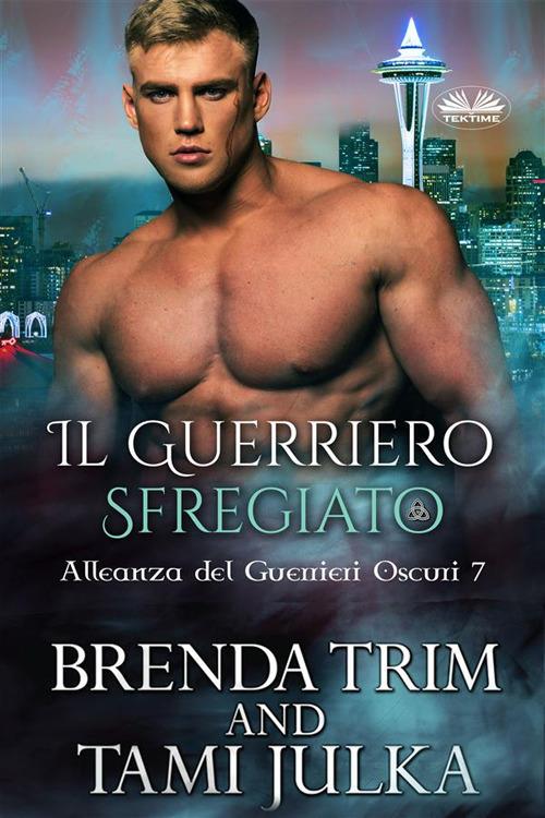 Il guerriero sfregiato. Alleanza dei Guerrieri Oscuri. Vol. 7 - Brenda Trim - ebook