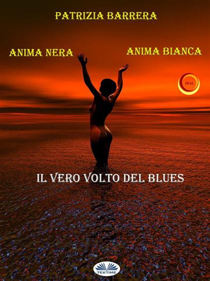 Anima nera anima bianca. Il vero volto del blues - Patrizia Barrera - ebook