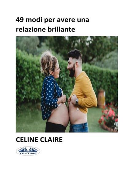 49 modi per avere una relazione brillante - Celine Claire,Debora Vignaroli - ebook