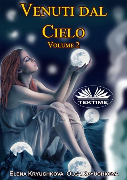 Venuti dal cielo. Vol. 2 - Elena Kryuchkova,Olga Kryuchkova,Roberto Felletti - ebook