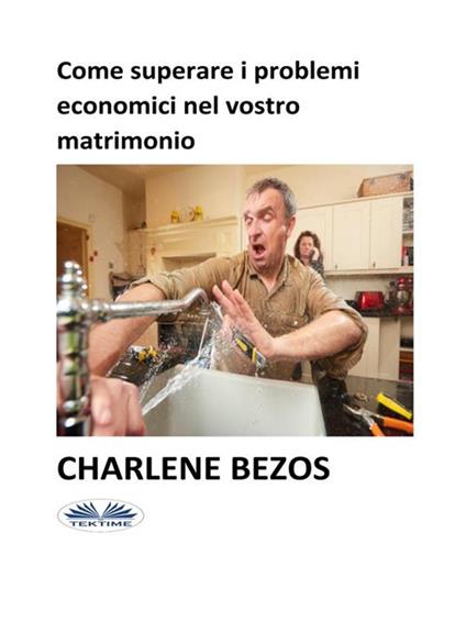 Come superare i problemi economici nel vostro matrimonio - Charlene Bezos,Alberto Favaro - ebook