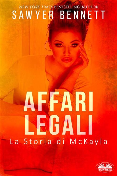 Affari legali. La storia di McKayla - Sawyer Bennett,Giulia Geppert - ebook