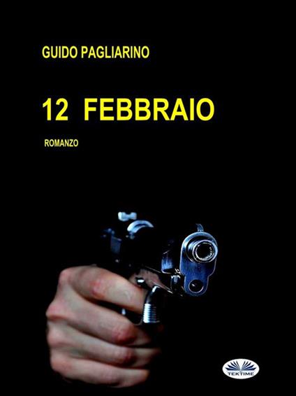 12 Febbraio - Guido Pagliarino - ebook