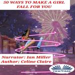 50 Ways To Make A Girl Fall For You