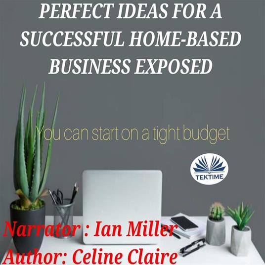 Perfect Ideas For A Successful Home-Based Business Exposed