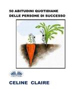 50 abitudini quotidiane delle persone di successo