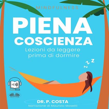 Piena Coscienza : Lezioni Da Leggere Prima Di Dormire