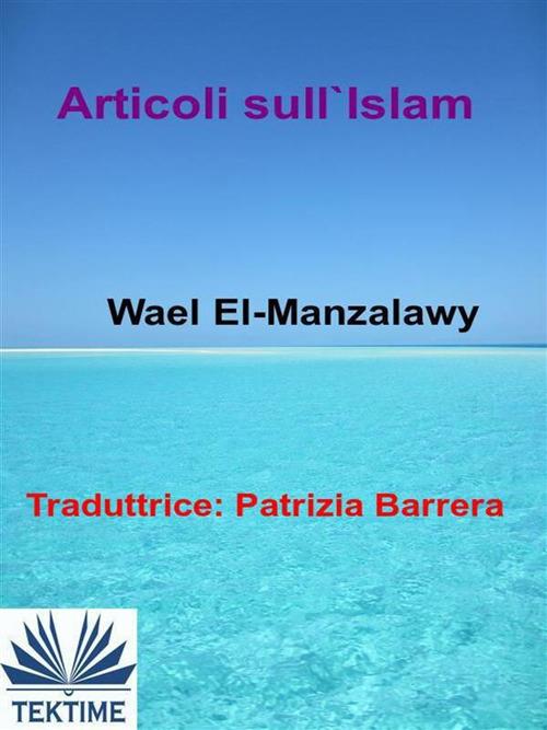 Articoli sull'islam - Wael El-Manzalawy,Patrizia Barrera - ebook