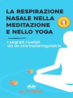 La respirazione nasale nella meditazione e nello yoga. I segreti rivelati da un otorinolaringoiatra