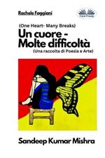 Un cuore. Molte difficoltà. Una raccolta di poesia e arte