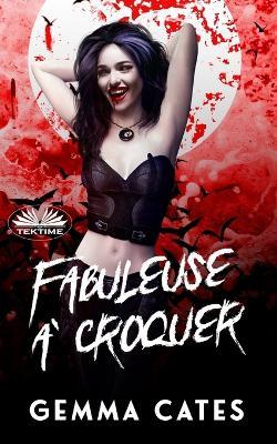 Fabuleuse à croquer. Une idylle vampirique presque humaine - Gemma Cates - copertina