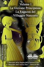 La giovane principessa. La ragazza del villaggio nascosto. Vol. 1