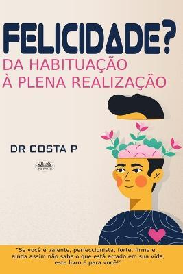 Felicidade? Da habituação à plena realização - P. Costa - copertina