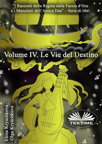 Le vie del destino. Volume IV - Elena Kryuchkova,Olga Kryuchkova,Roberto Felletti - ebook