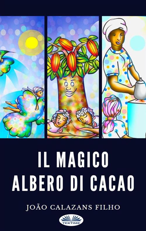 Il magico albero di cacao - João Calazans Filho,Laura Sguigna - ebook