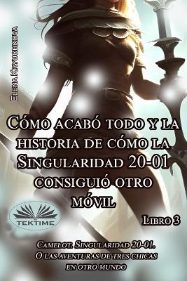 Cómo acabó todo y la historia de cómo la singularidad 20-01 consiguió otro móvil. Vol. 3 - Elena Kryuchkova - copertina