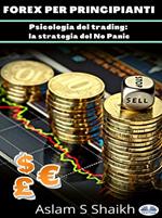 Forex per principianti. Psicologia del trading: la strategia del no panic