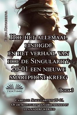 Hoe Het Allemaal Eindigde En Het Verhaal Van Hoe De Singularity 20-01. Een Nieuwe Smartphone Kreeg. Vol. 3 - Elena Kryuchkova - copertina