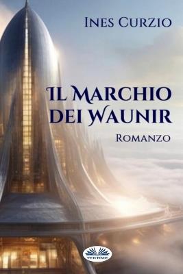 Il marchio dei Waunir - Ines Curzio - copertina