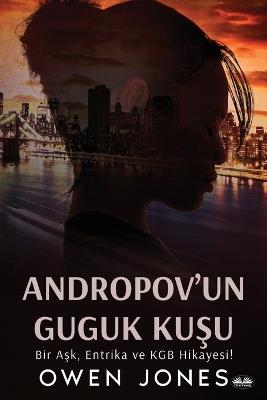 Andropov'un Guguk Kuşu. Bir Aşk, Entrika ve KGB Hikayesi! - Owen Jones - copertina