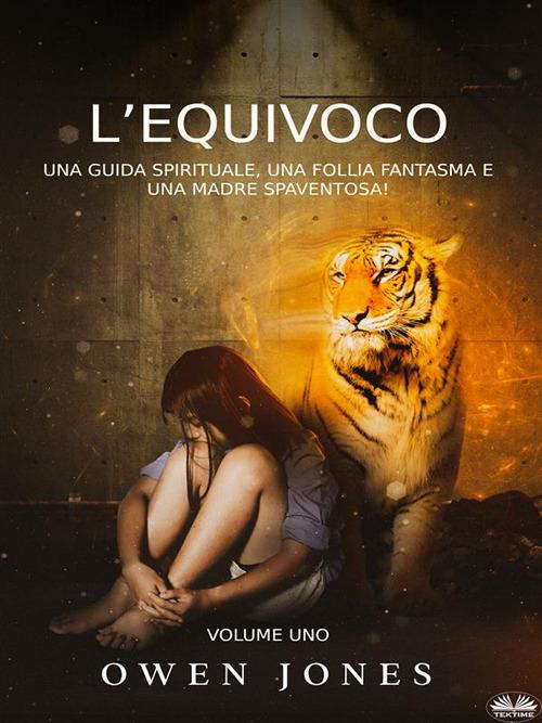 L' equivoco. Una guida spirituale, una follia fantasma e una madre spaventosa! - Owen Jones,Valentina Vinci - ebook