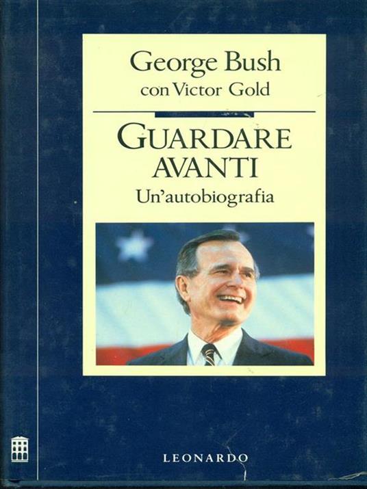 Guardare avanti. Un'autobiografia - George Bush,Victor Gold - 2